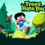 Trees Hate You Trees Hate You
